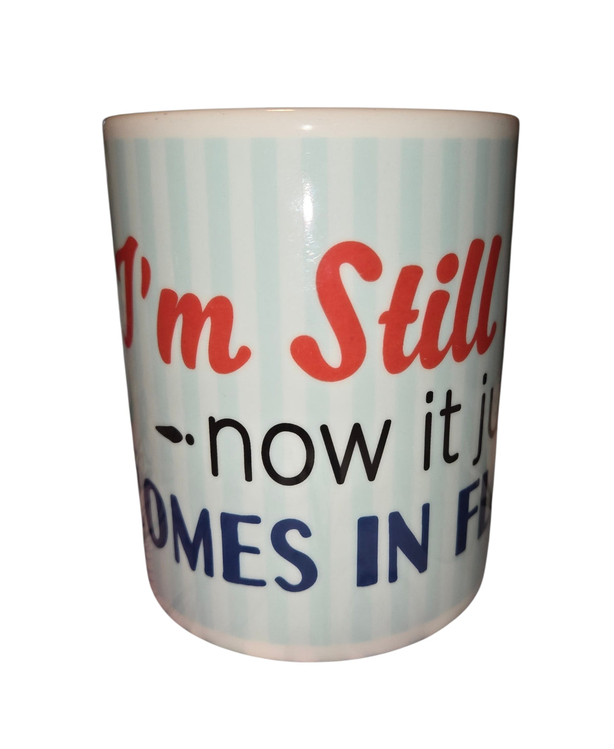 P Graham Dunn mug quote I'm Still Hot Now It Just Comes In Flashes