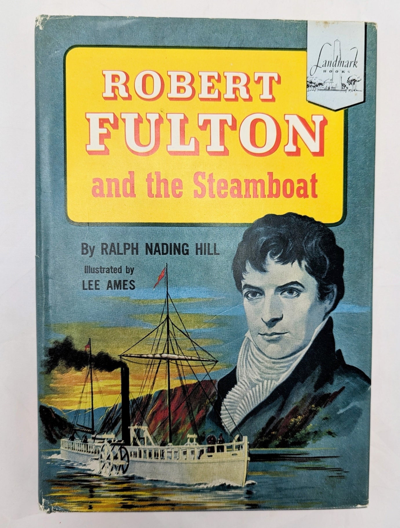1954 Landmark Robert Fulton And The Steamboat By Ralph Nading Hill - HC