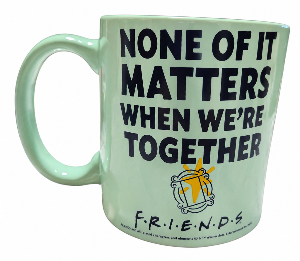 Friends mint green None of It Matters When We're Together mug front quote on white background
